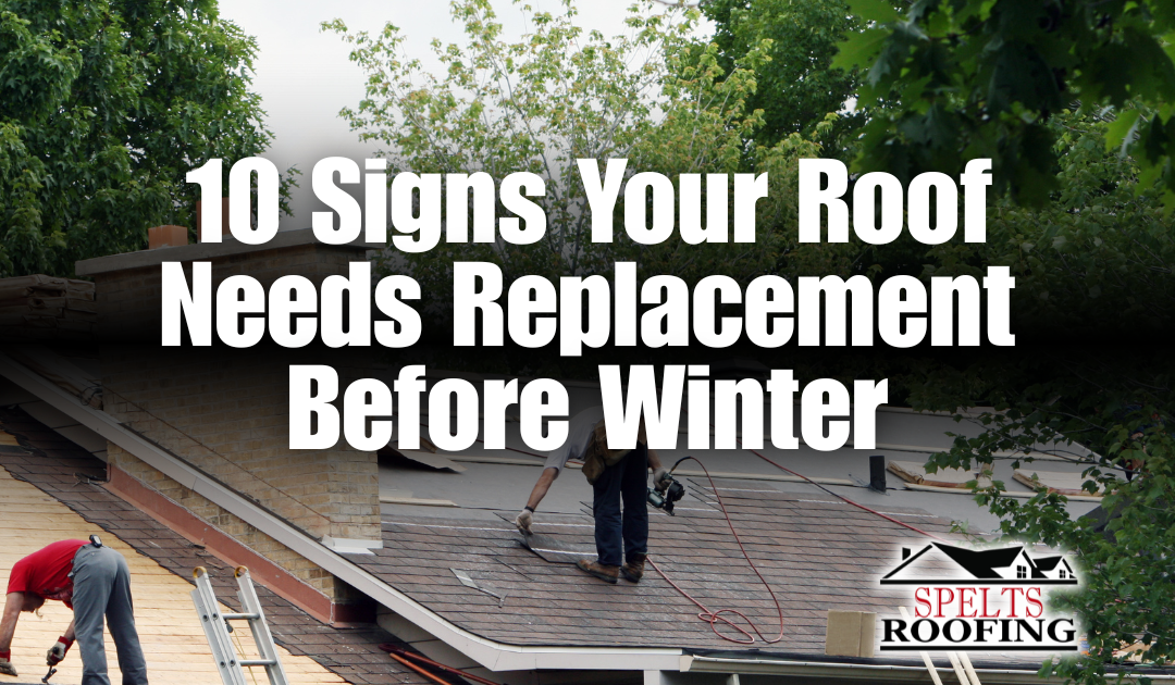 10 Signs Your Roof Needs Replacement Before Winter
